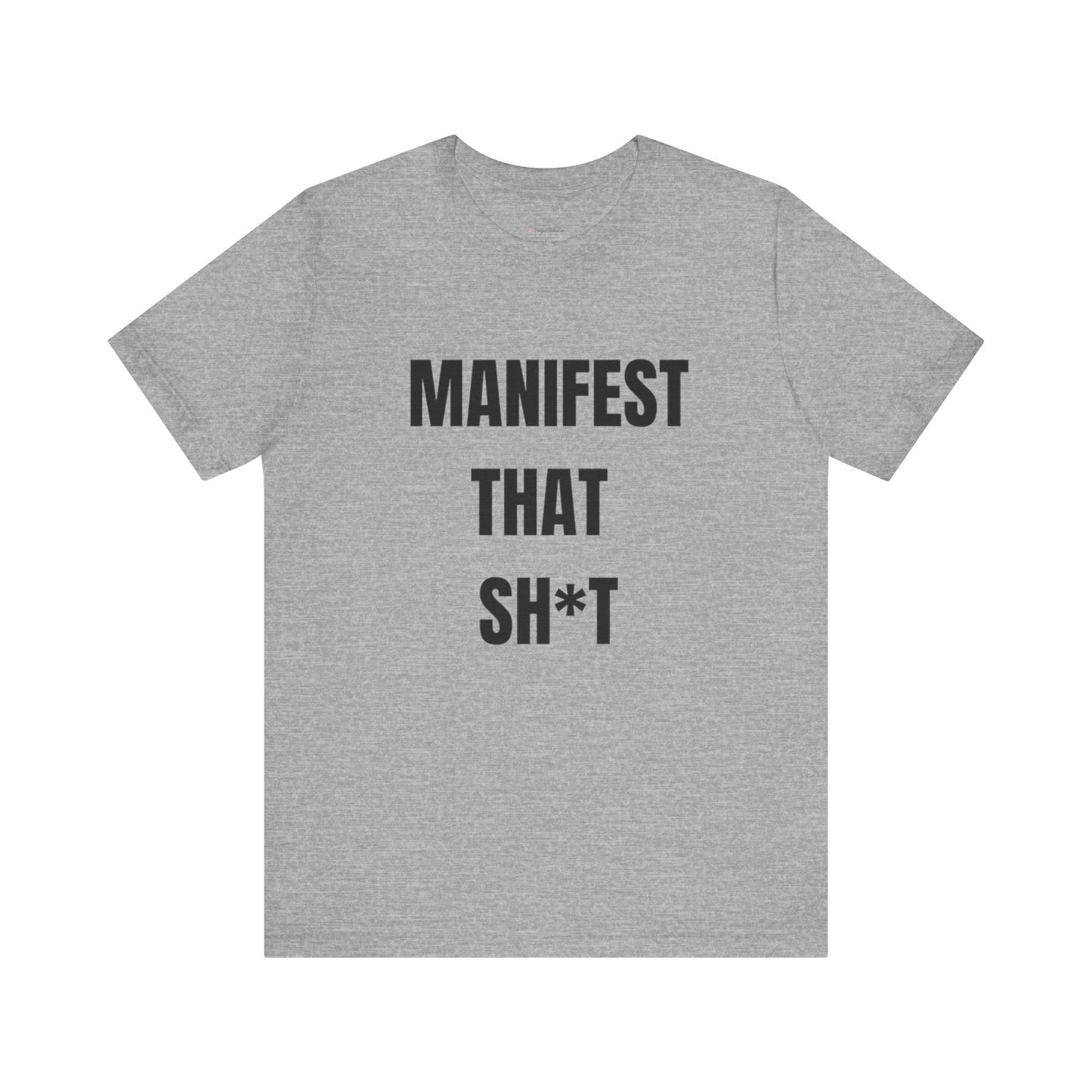 Manifest That Sh*t Tee