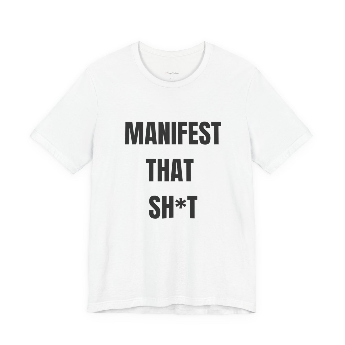 Manifest That Sh*t Tee