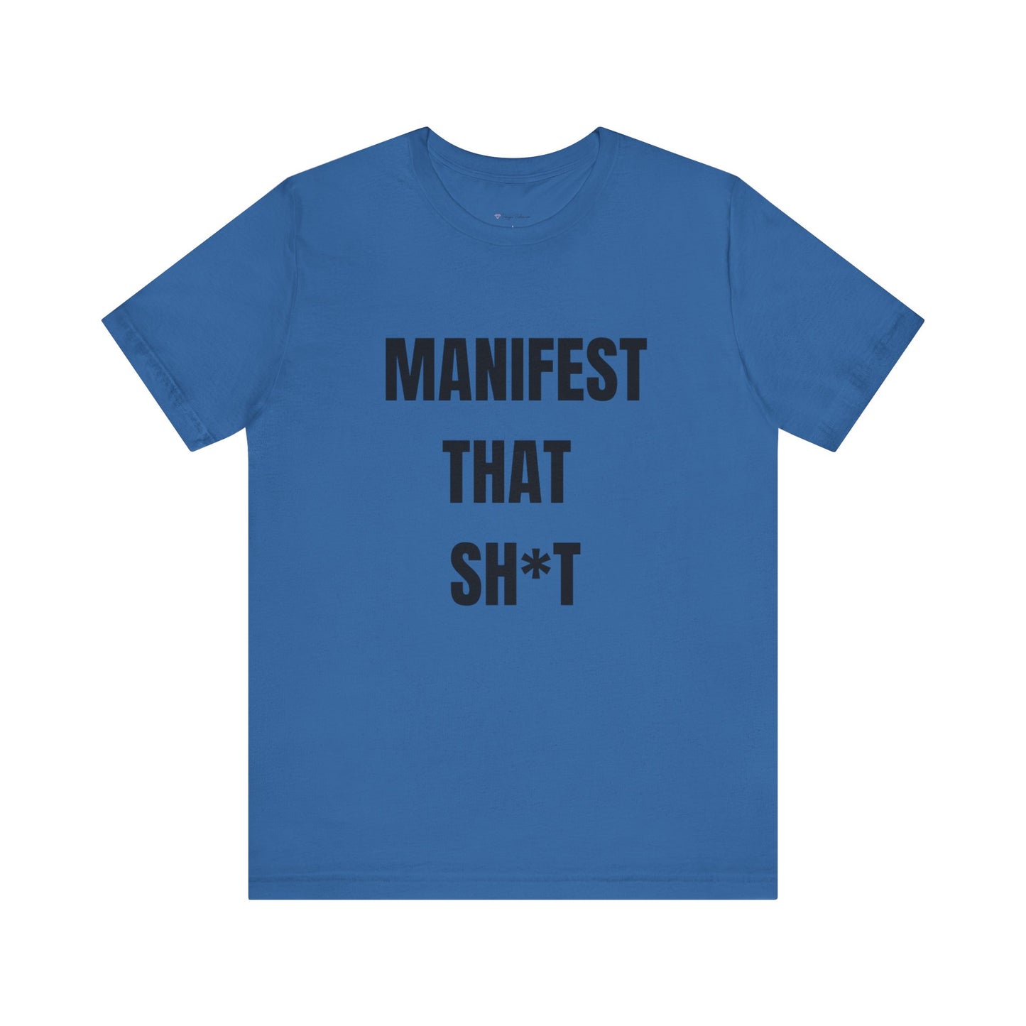 Manifest That Sh*t Tee