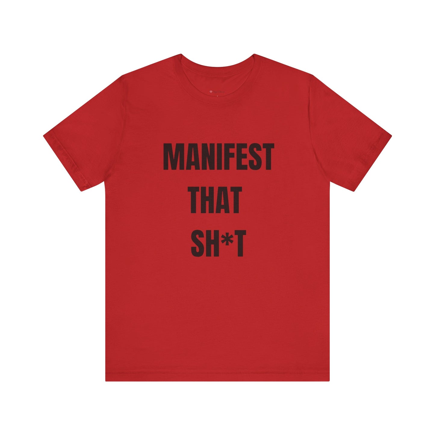 Manifest That Sh*t Tee