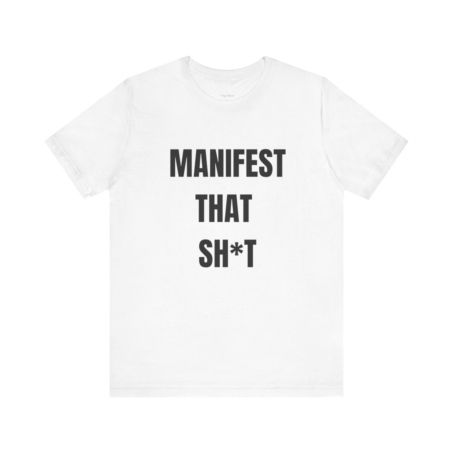 Manifest That Sh*t Tee