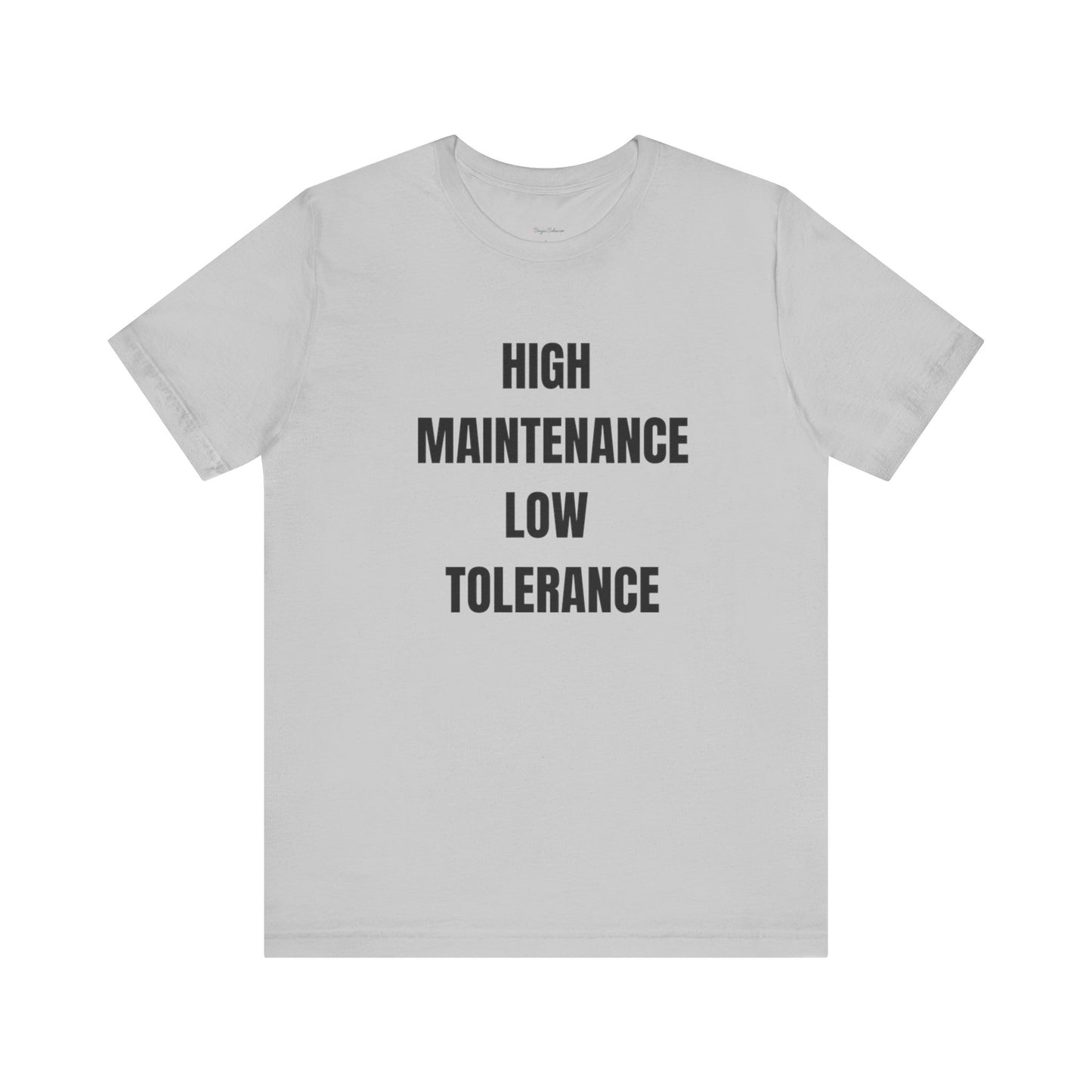 High Maintenance, Low Tolerance Tee