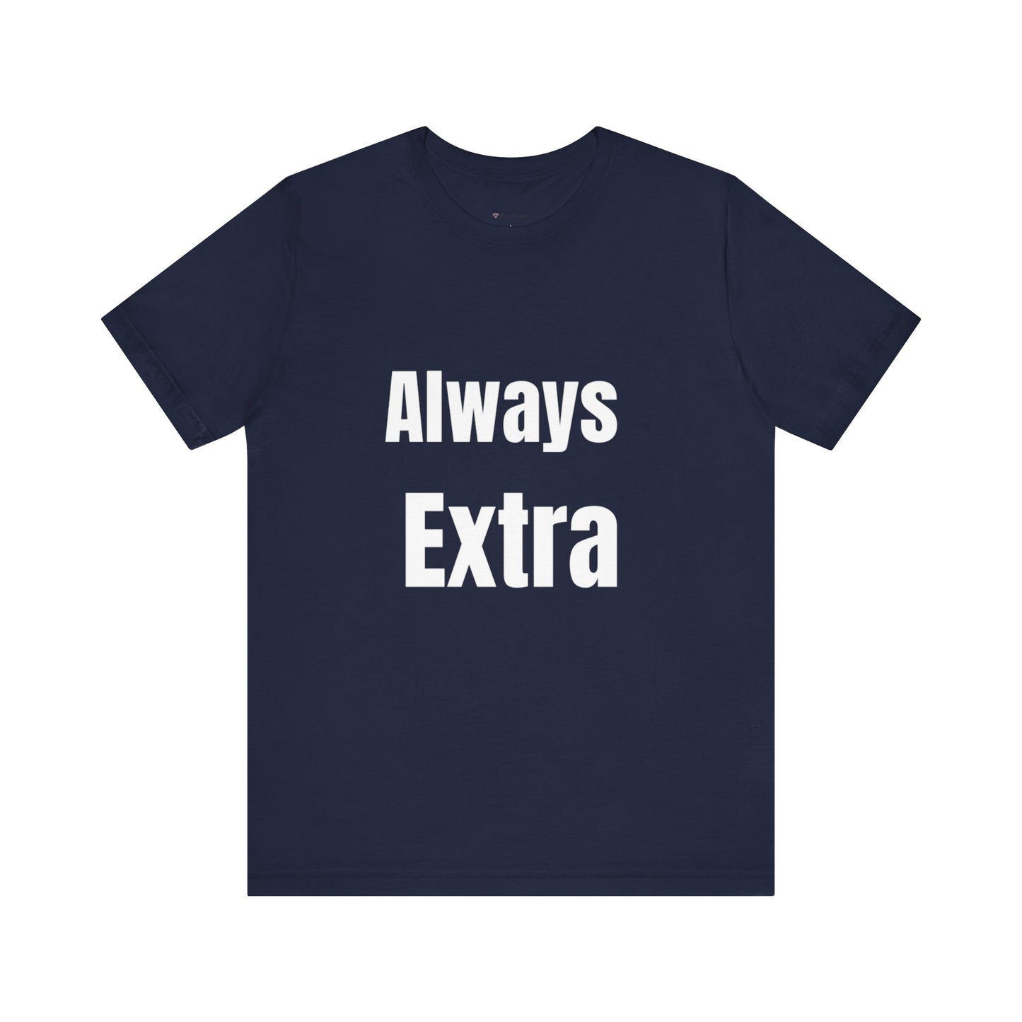 “ALWAYS EXTRA” Tee