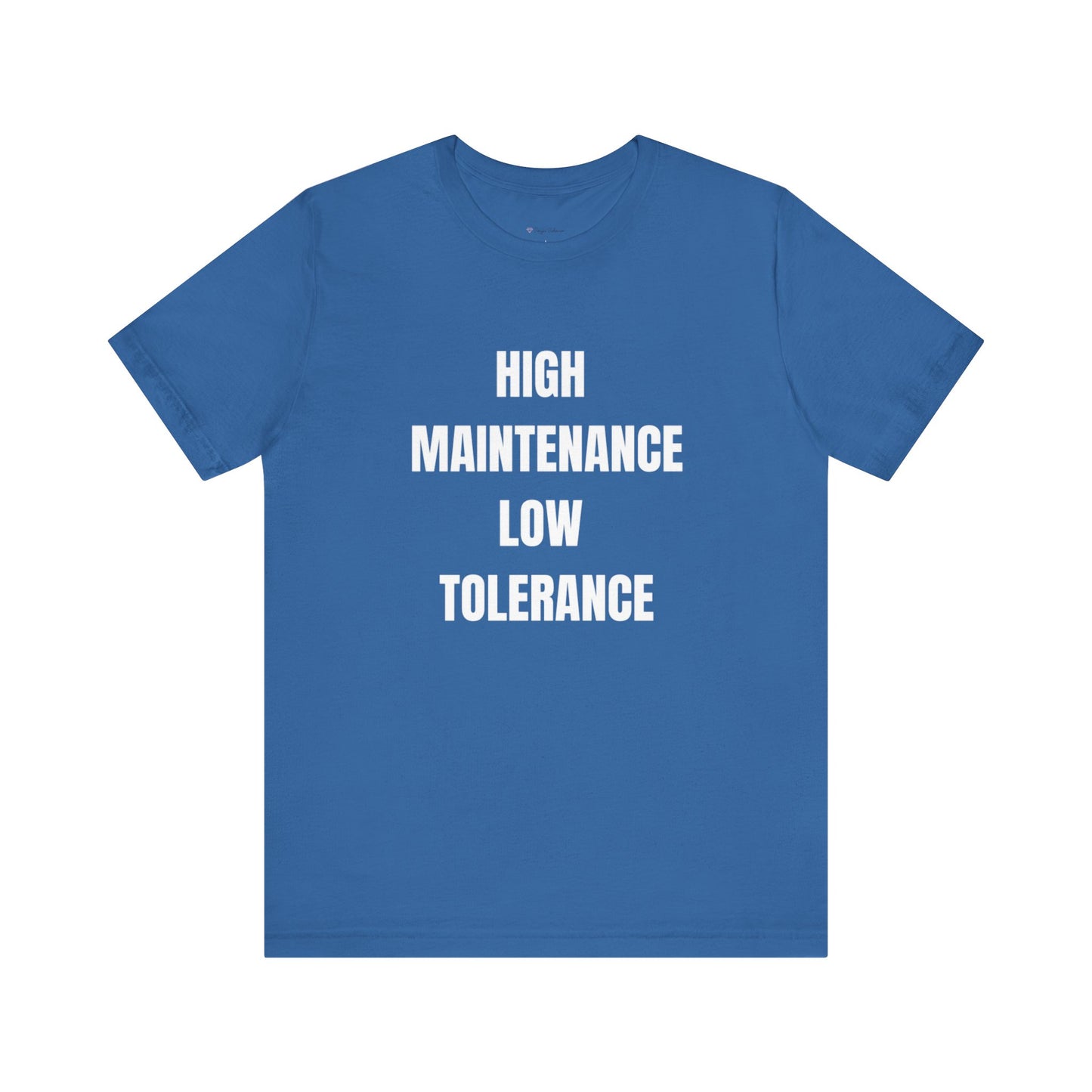 High Maintenance, Low Tolerance Tee