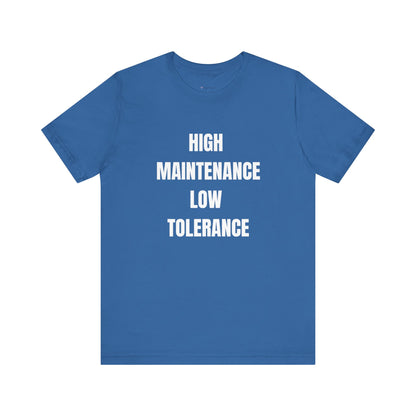 High Maintenance, Low Tolerance Tee