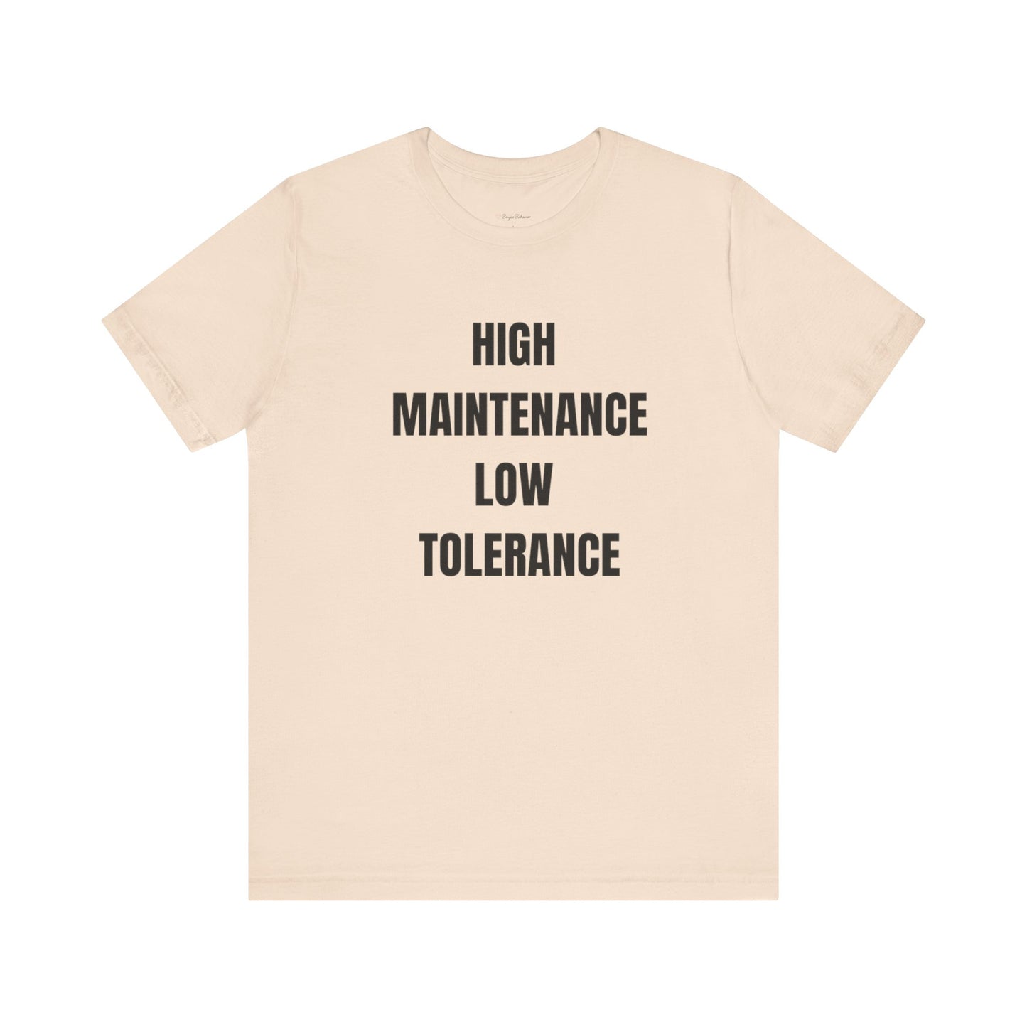 High Maintenance, Low Tolerance Tee