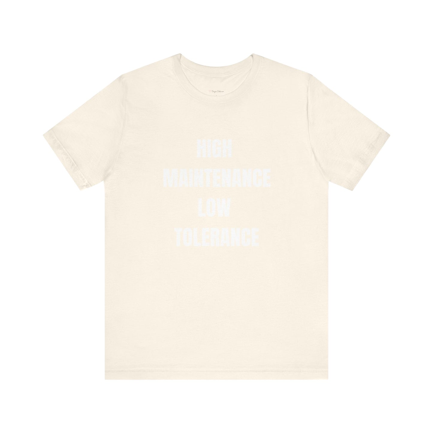 High Maintenance, Low Tolerance Tee