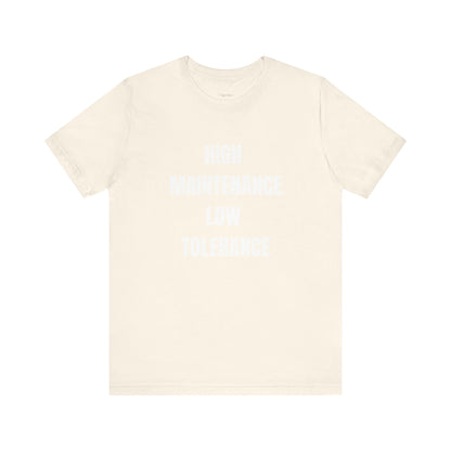 High Maintenance, Low Tolerance Tee