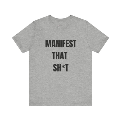 Manifest That Sh*t Tee