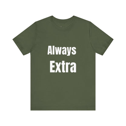 “ALWAYS EXTRA” Tee