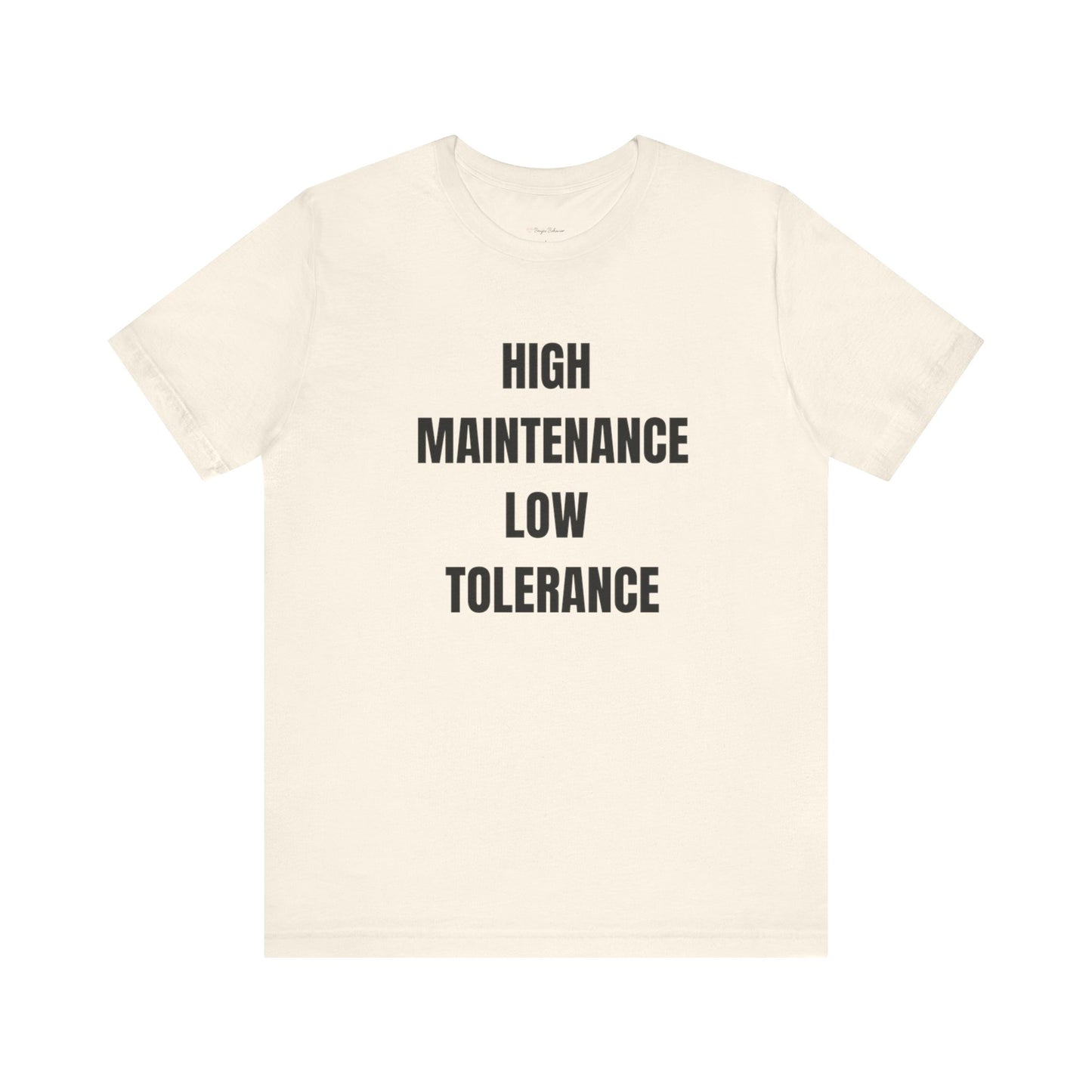 High Maintenance, Low Tolerance Tee