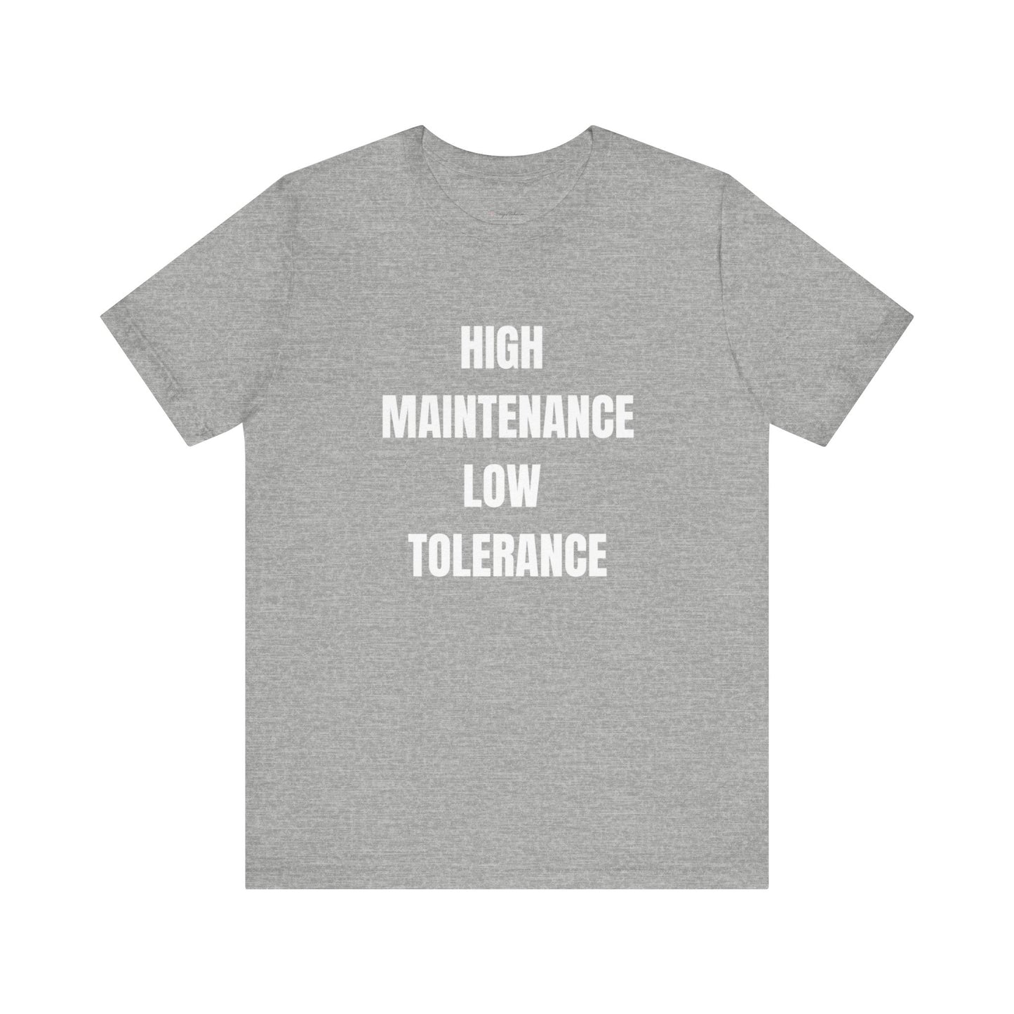 High Maintenance, Low Tolerance Tee