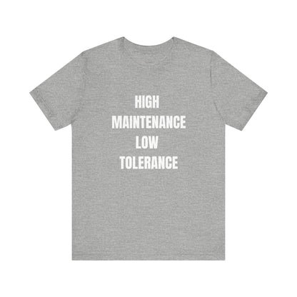 High Maintenance, Low Tolerance Tee