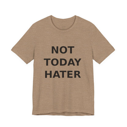"Not Today Hater” Tee