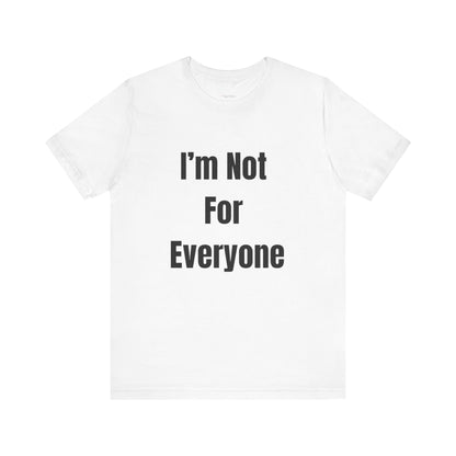 Not for Everyone Tee