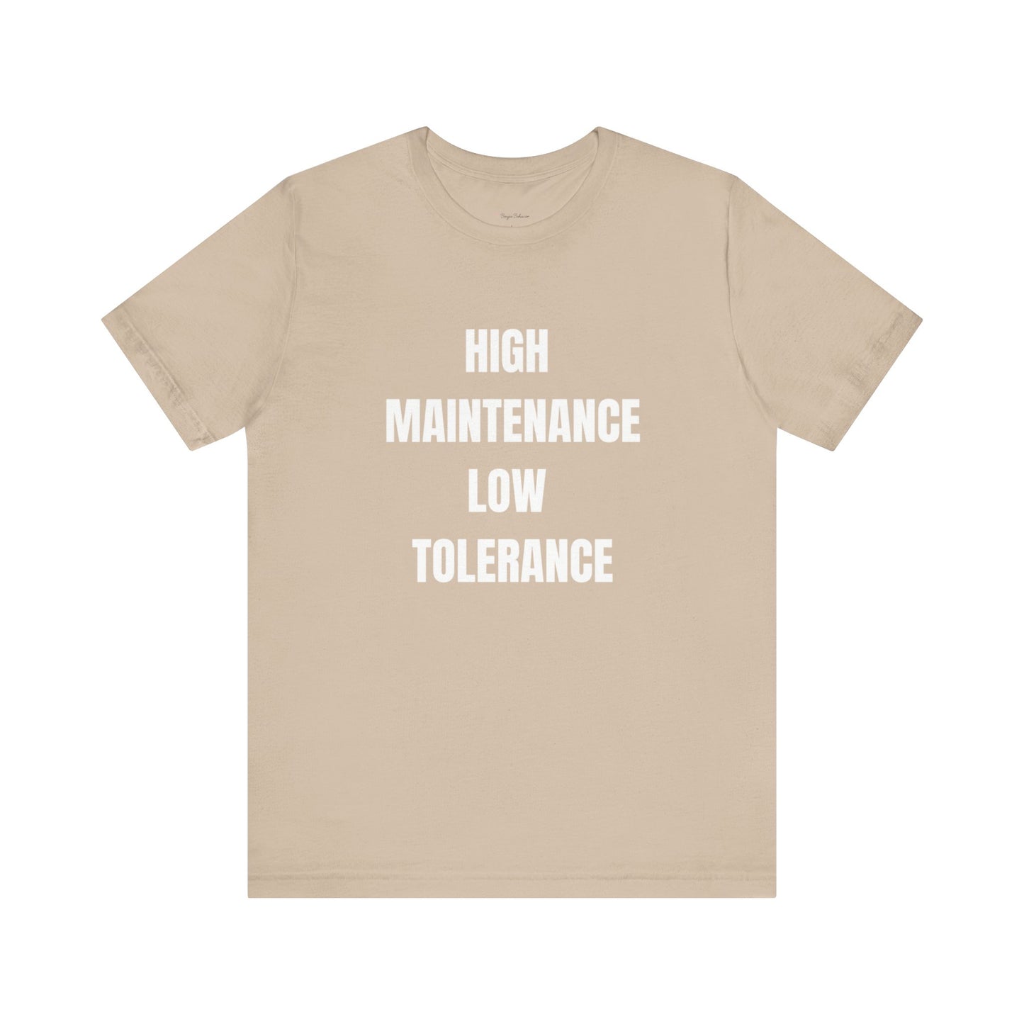 High Maintenance, Low Tolerance Tee