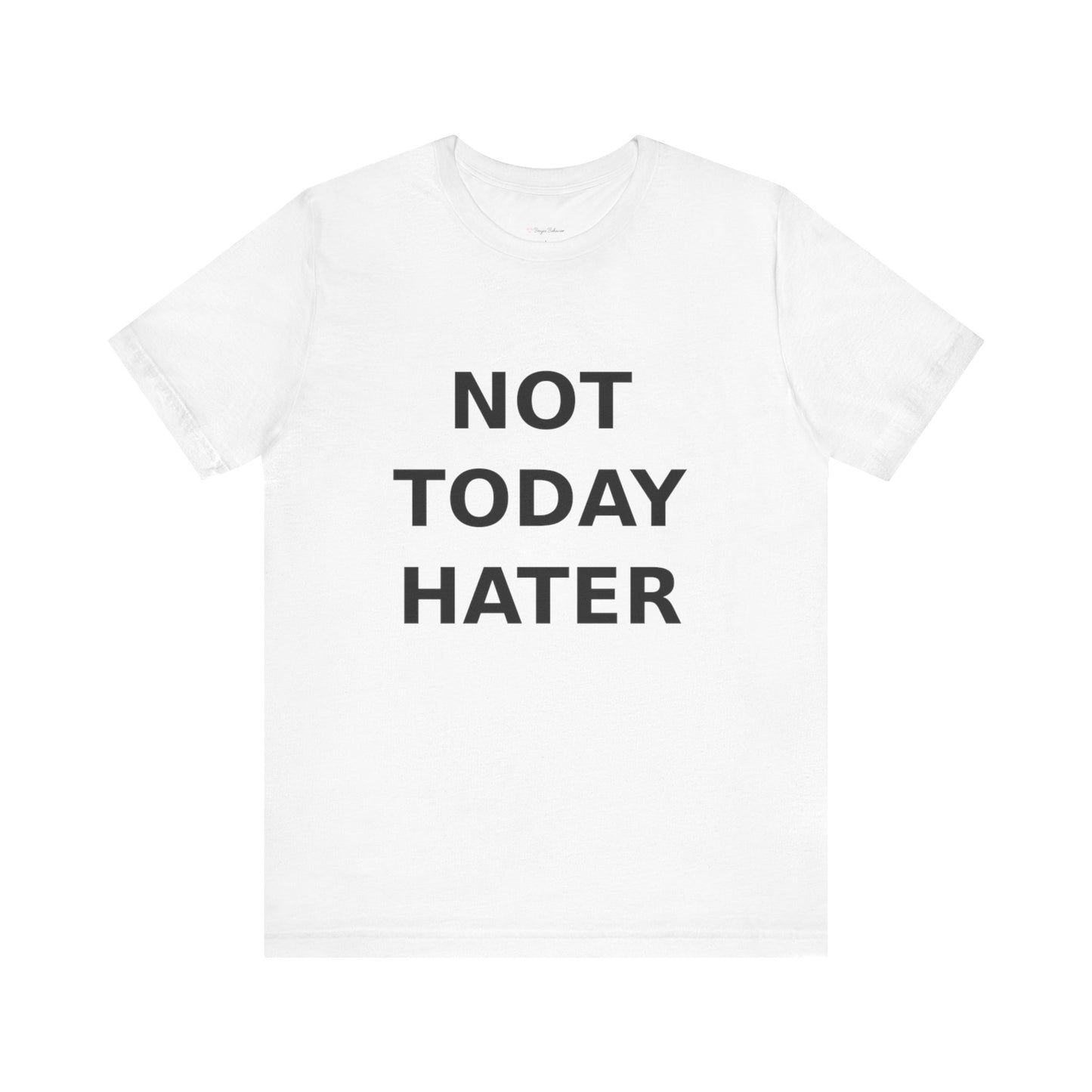 "Not Today Hater” Tee