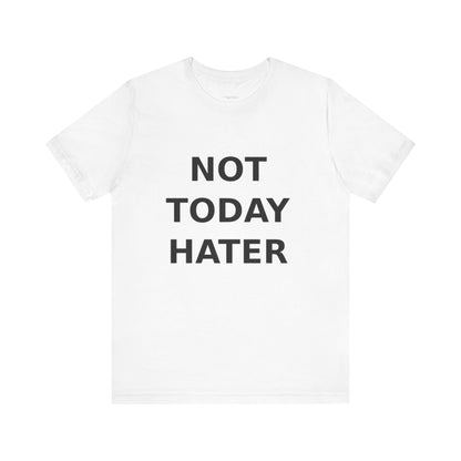 "Not Today Hater” Tee