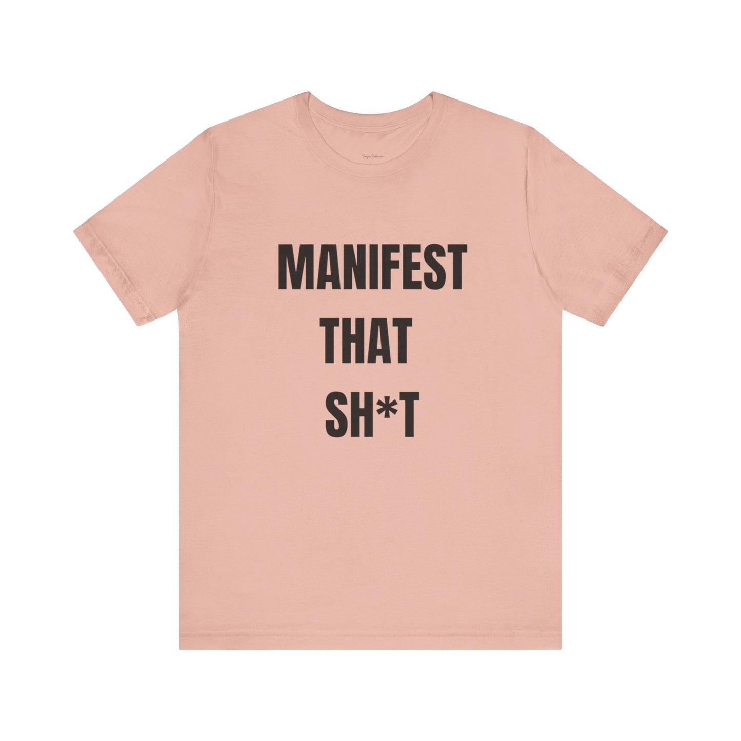 Manifest That Sh*t Tee