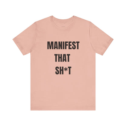 Manifest That Sh*t Tee