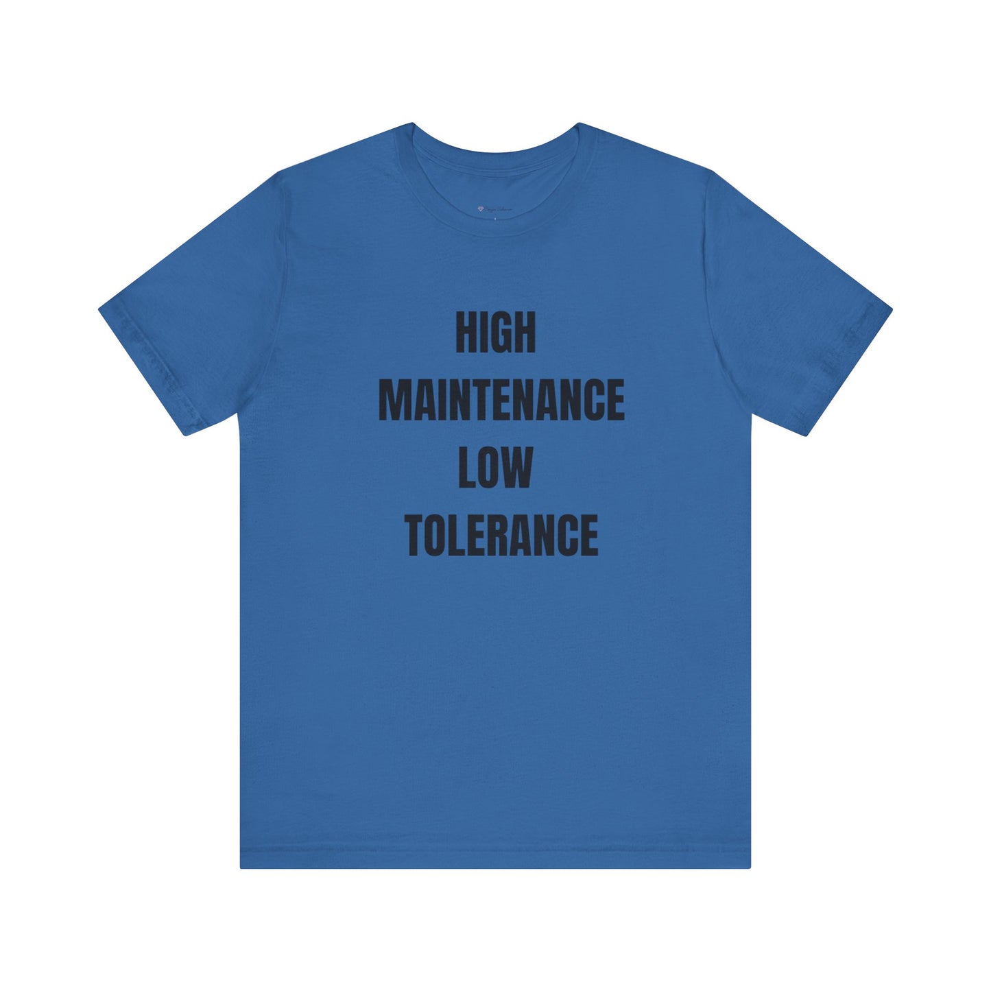 High Maintenance, Low Tolerance Tee