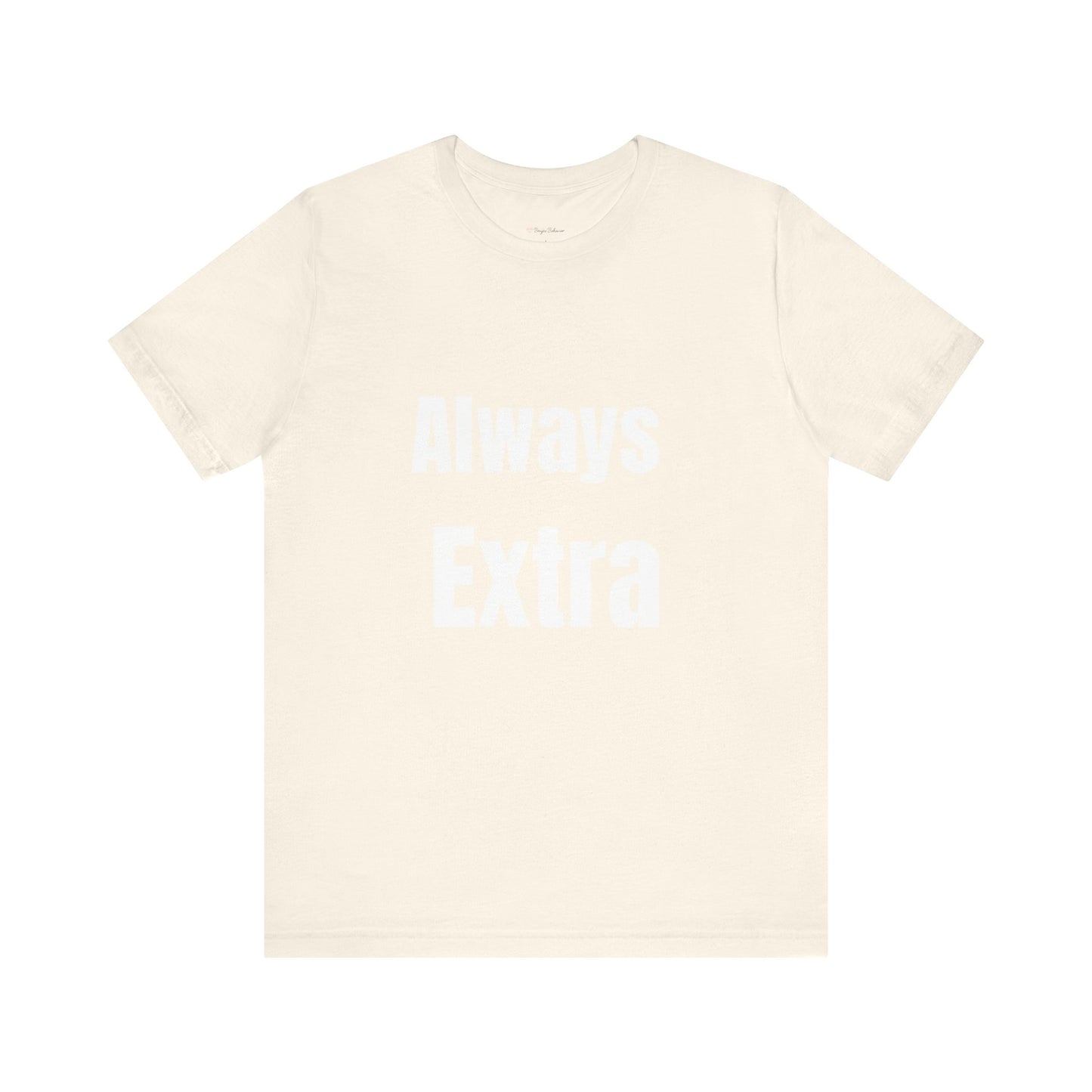 “ALWAYS EXTRA” Tee