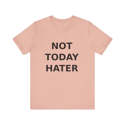 "Not Today Hater” Tee