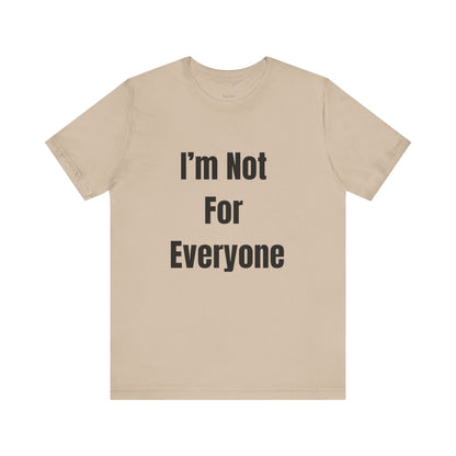 Not for Everyone Tee