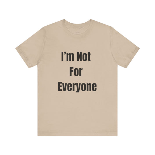 Not for Everyone Tee