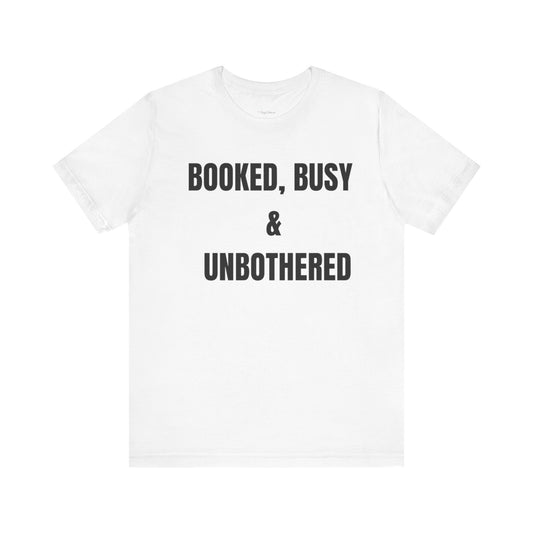 Booked, Busy & Unbothered Tee