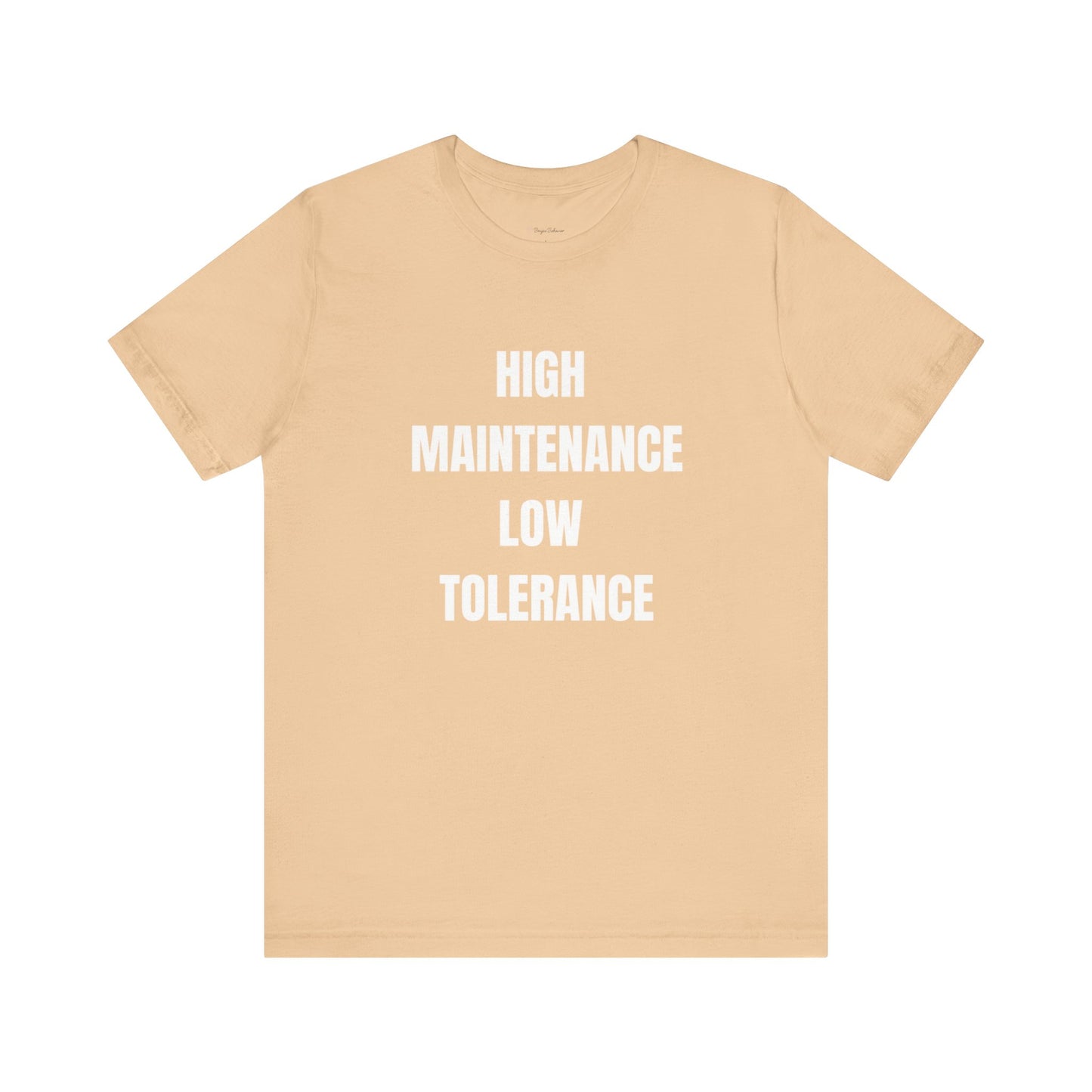 High Maintenance, Low Tolerance Tee