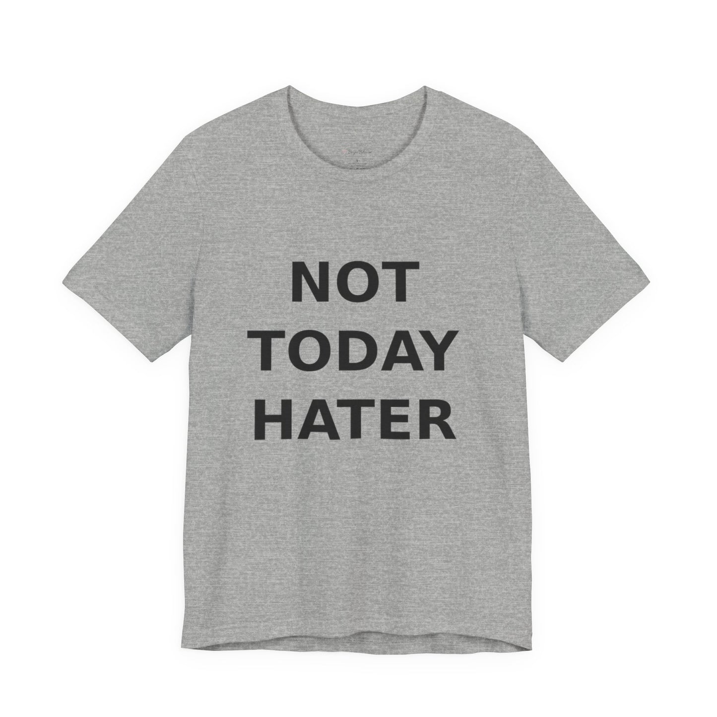 "Not Today Hater” Tee