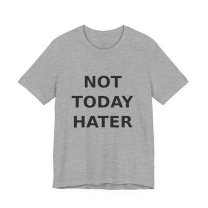 "Not Today Hater” Tee