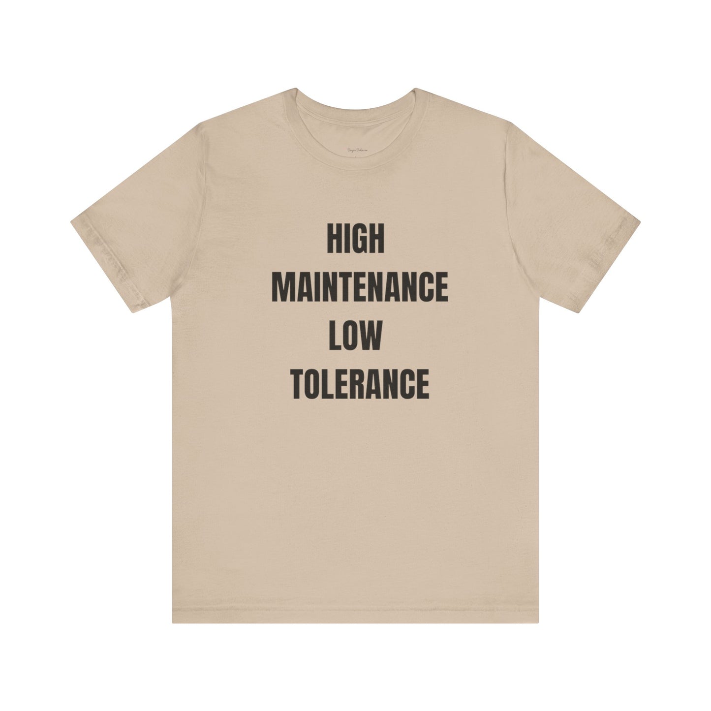 High Maintenance, Low Tolerance Tee