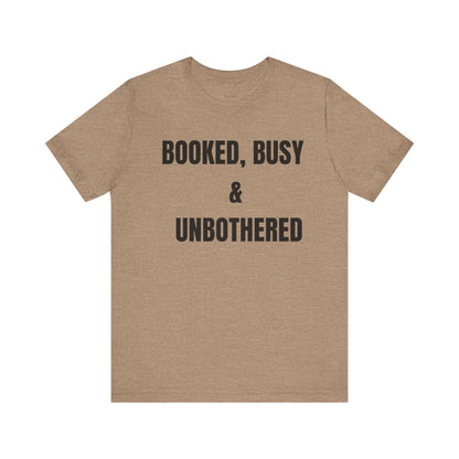 Booked, Busy & Unbothered Tee