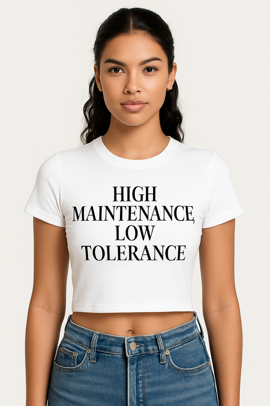 High Maintenance, Low Tolerance Cropped Tee