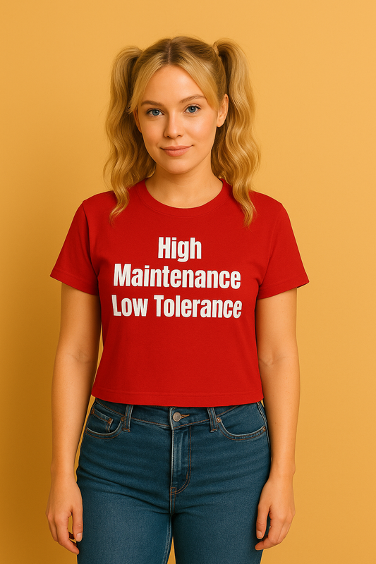 High Maintenance, Low Tolerance Tee