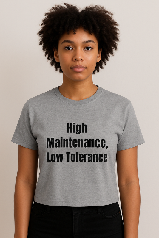 High Maintenance, Low Tolerance Tee