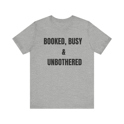 Booked, Busy & Unbothered Tee