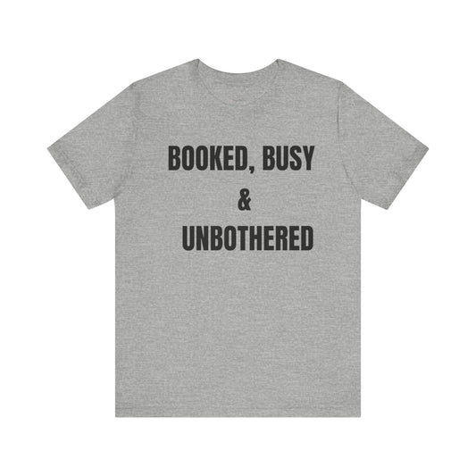 Booked, Busy & Unbothered Tee