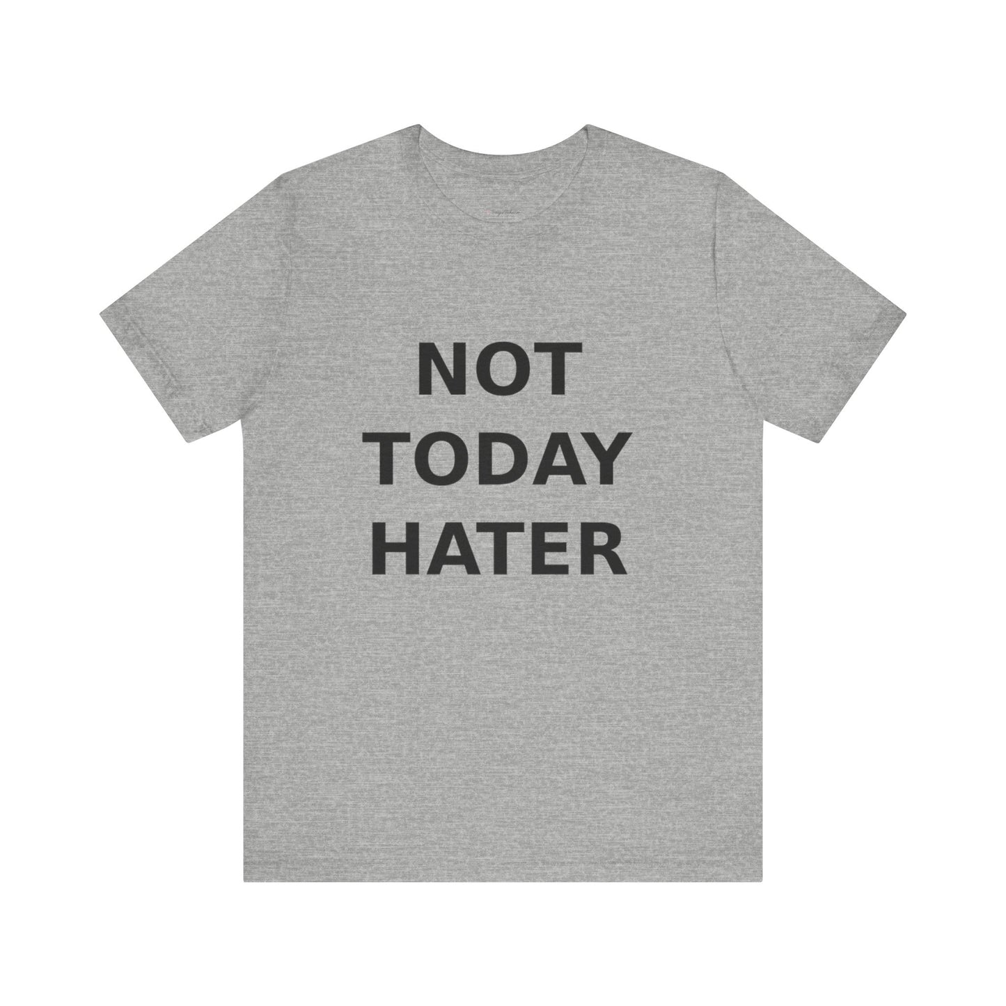 "Not Today Hater” Tee