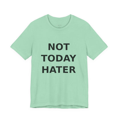 "Not Today Hater” Tee