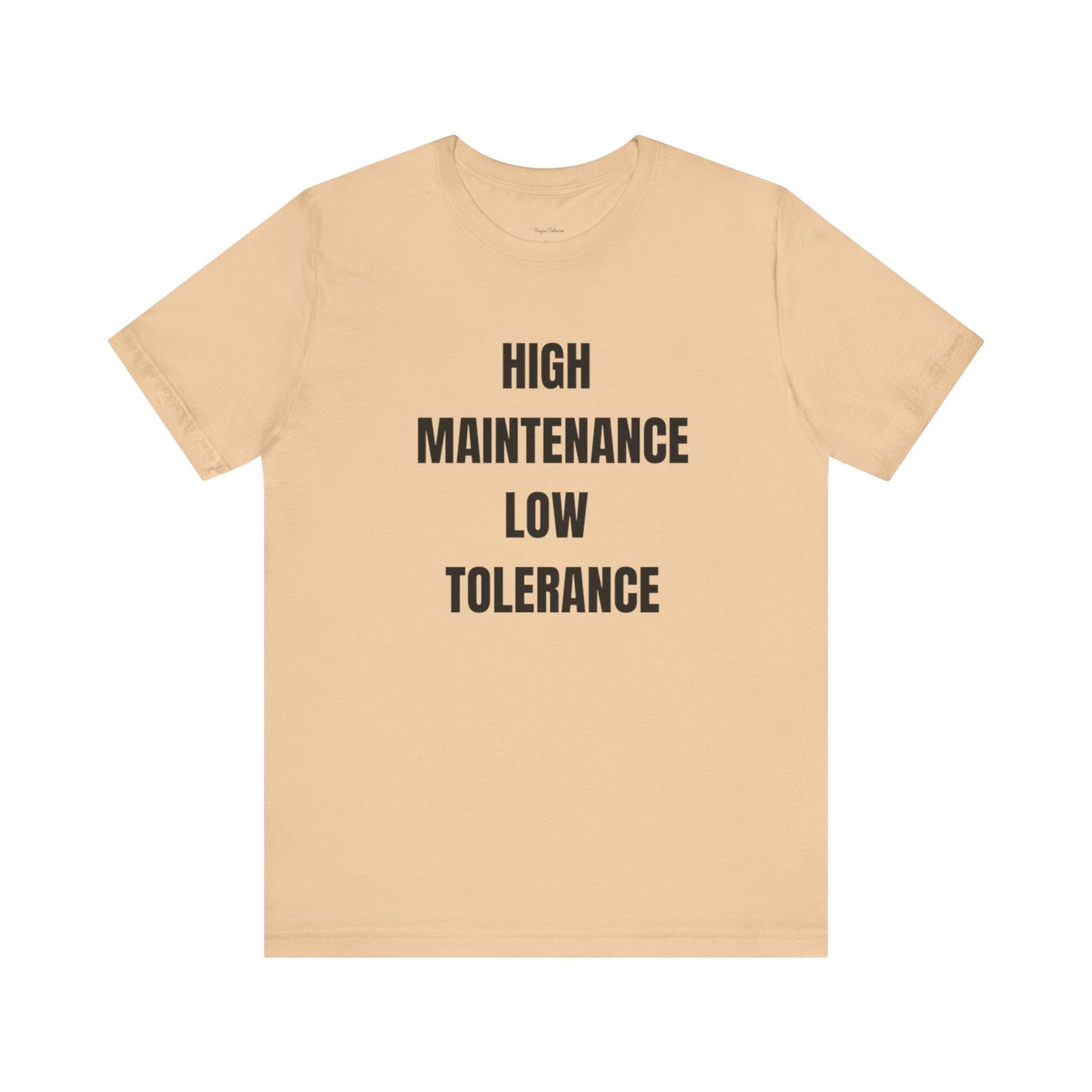 High Maintenance, Low Tolerance Tee