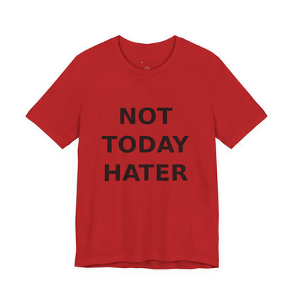 "Not Today Hater” Tee