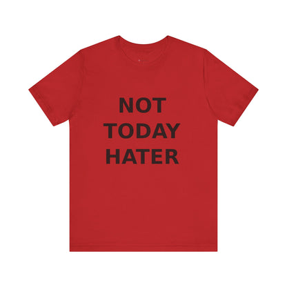 "Not Today Hater” Tee