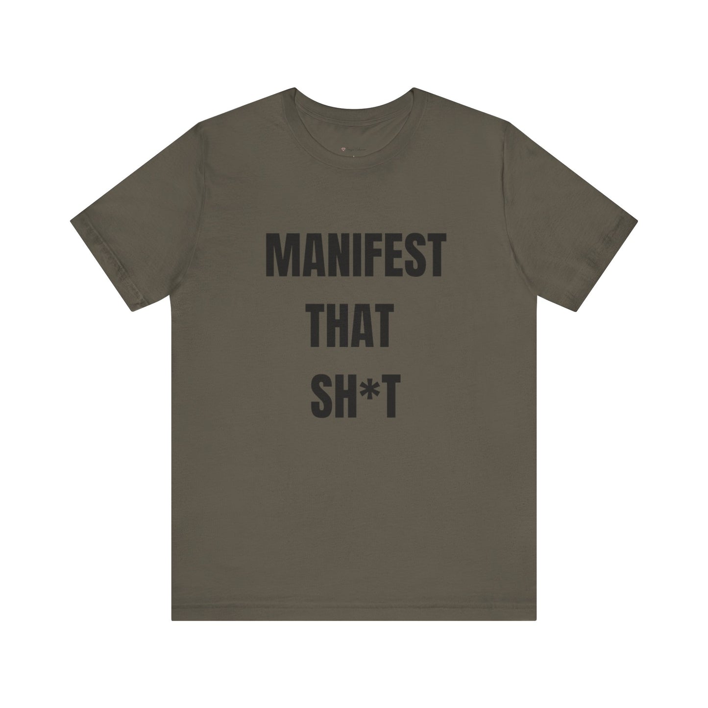 Manifest That Sh*t Tee