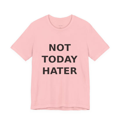 "Not Today Hater” Tee