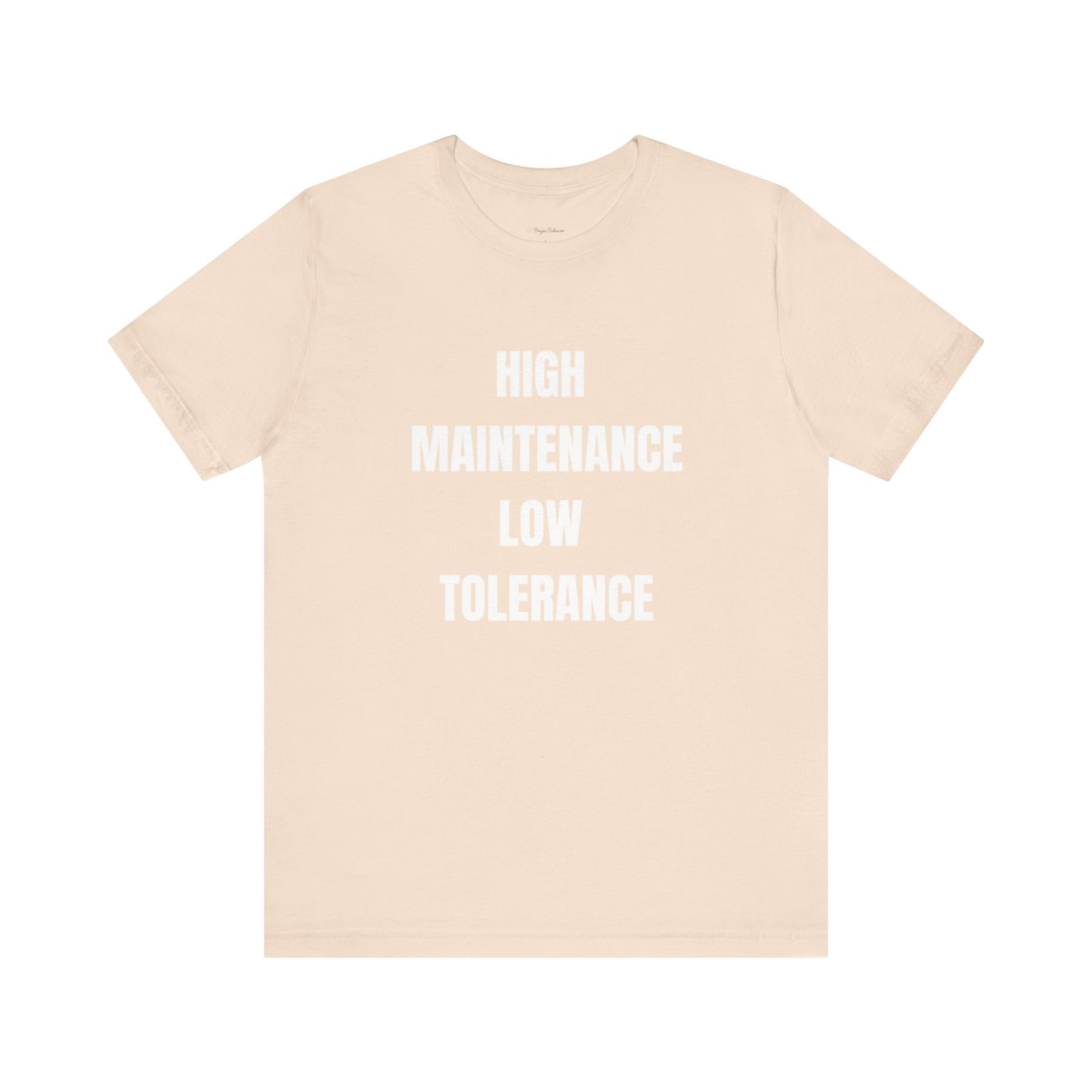 High Maintenance, Low Tolerance Tee