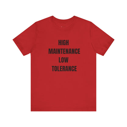 High Maintenance, Low Tolerance Tee