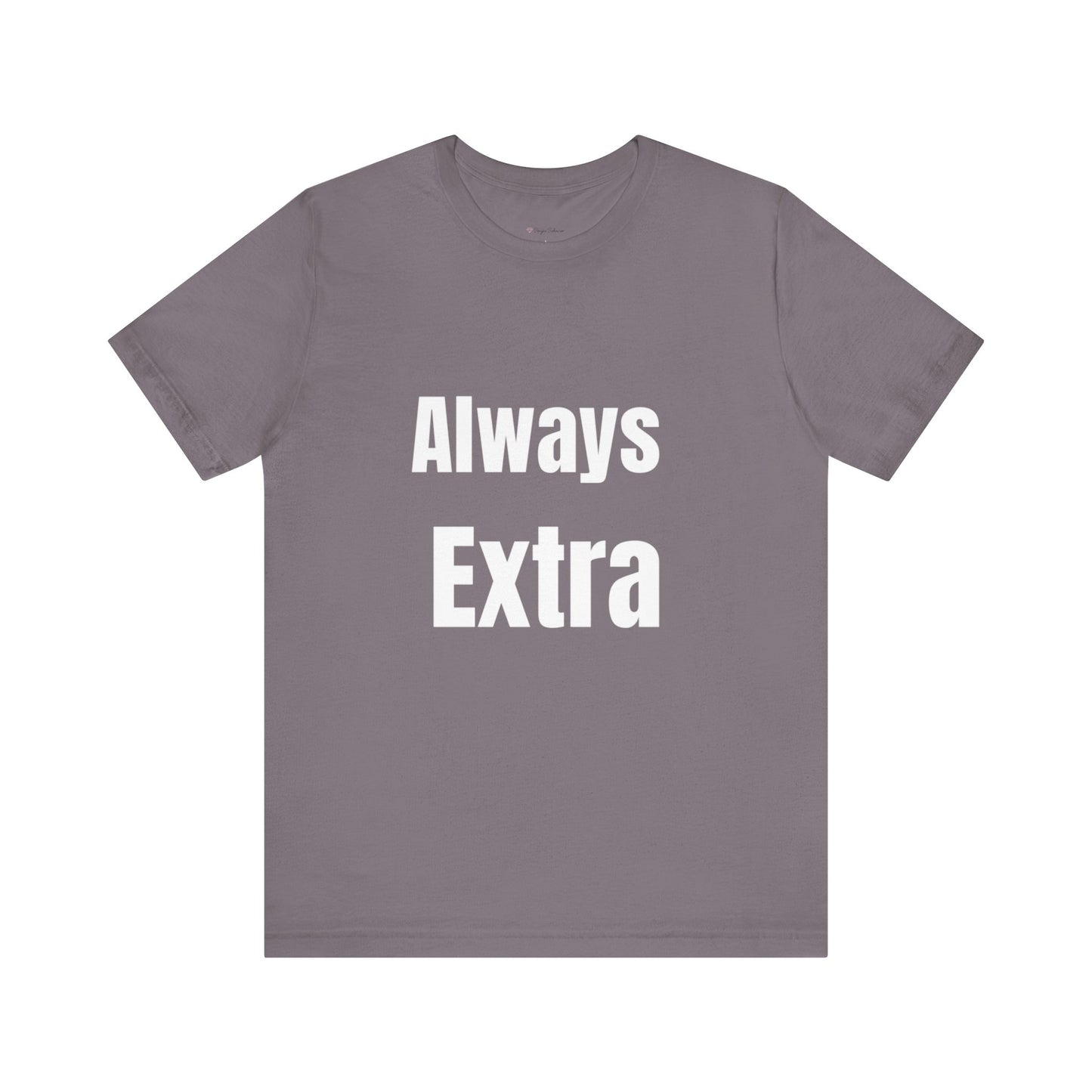 “ALWAYS EXTRA” Tee